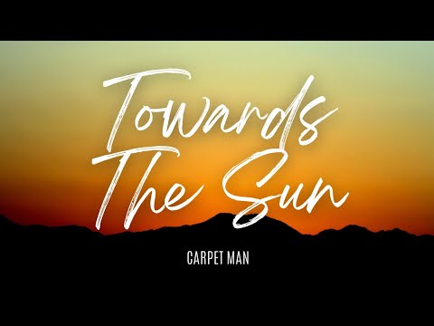 Towards The Sun - Carpet Man