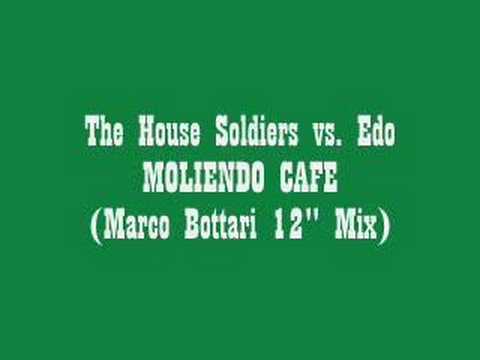 THE HOUSE SOLDIERS vs.Edo - MOLIENDO CAFE (M.Bottari 12" mx)