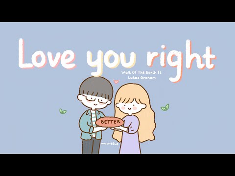 🌻 Love You Right - Walk Off The Earth ft. Lukas Graham | Lyrics + Vietsub