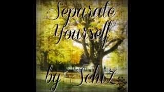 Separate Yourself by SchiZ - OUT NOW!!!
