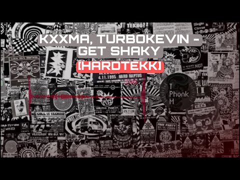 KXXMA, TurboKevin - GET SHAKY [HARDTEKK]