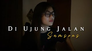 Download lagu Di Ujung Jalan - Samsons//Cover by Eva Pradila mp3 Download lagu Di Ujung Jalan - Samsons//Cover by Eva Pradila mp3