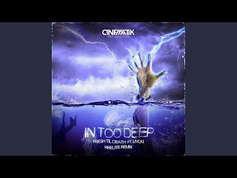 In Too Deep (feat. Mylki) (Firelite Remix)