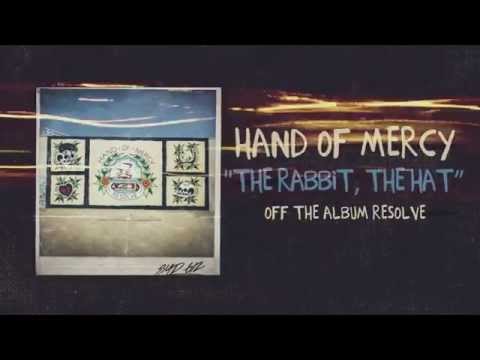 Hand Of Mercy - The Rabbit, The Hat