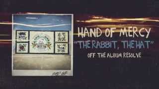 Hand Of Mercy - The Rabbit, The Hat