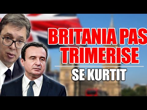 Roli i Londrës në dialogun Kosovë-Serbi dhe pse Albin Kurti nuk dërgoi atje letër