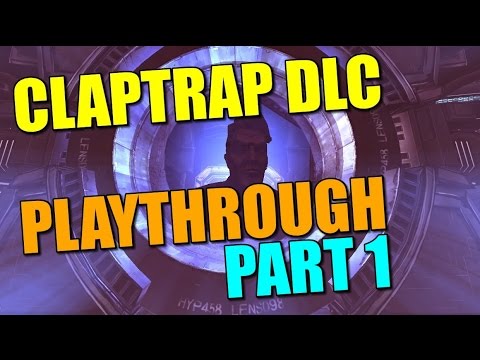Borderlands Claptastic Voyage Playthrough! Ep.1 Getting in his Mind