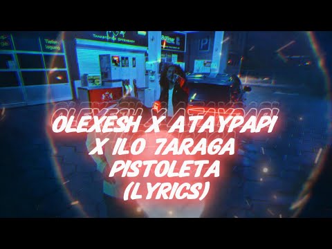 Olexesh x Ataypapi x ilo 7araga - PISTOLETA (Lyrics)