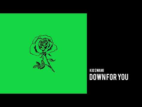 Kid $wami - Down For You (Official Audio)