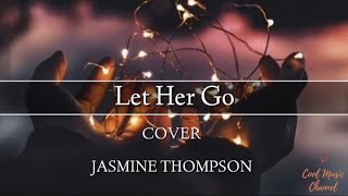 Let Her Go - Passenger Cover Jasmine thompson ( Lyrics )