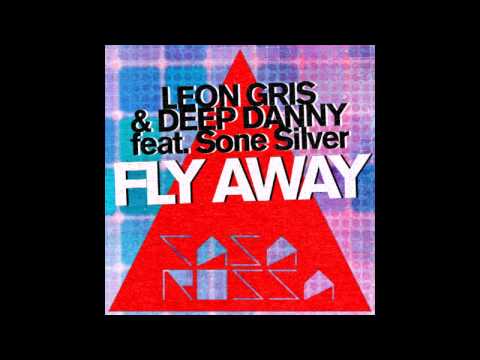 Leon Gris & Deep Danny Feat. Sone Silver - Fly Away (Original Mix)
