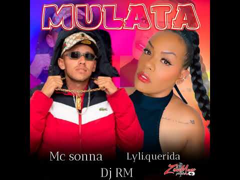 MULATA - (LYLI QUERIDA & MC SONNA ) Oficial