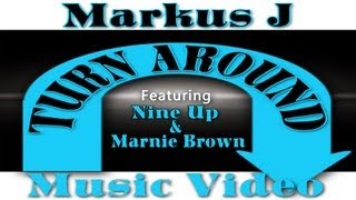 Markus J - TURN AROUND feat Nine Up & Marnie Brown (@TheMarkusJ @NineUpCL @MarnieMusic)