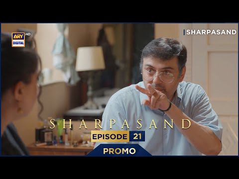 SharPasand Episode 21 | Promo | ARY Digital Drama