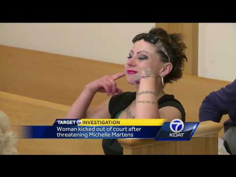 Woman kicked out of court after threatening Michelle Martens