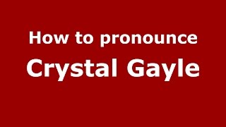 How to pronounce Crystal Gayle