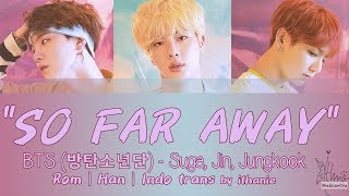 Download lagu BTS (방탄소년단) SUGA, JIN, JUNGKOOK - SO FAR AWAY (Lirik Terjemahan Indonesia) mp3 Download lagu BTS (방탄소년단) SUGA, JIN, JUNGKOOK - SO FAR AWAY (Lirik Terjemahan Indonesia) mp3