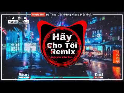 Hãy Cho Tôi Remix