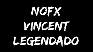 NOFX - Vincent (Legendado)