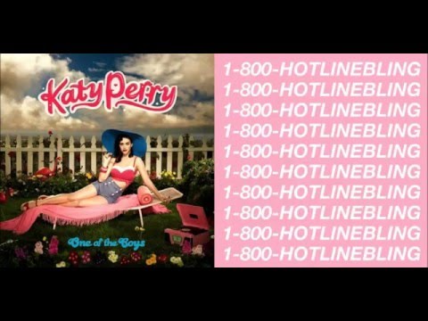Katy Perry & Drake - I Kissed A Girl / Hotline Bling