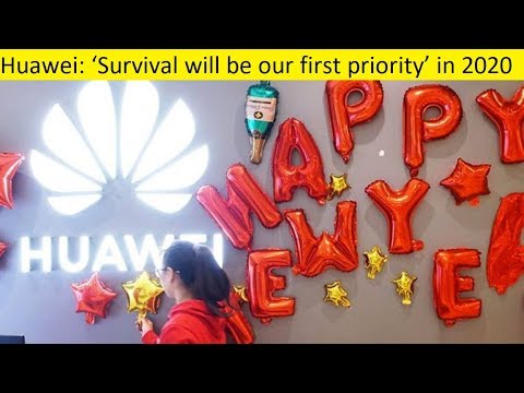 Huawei: ‘Survival will be our first priority’ in 2020