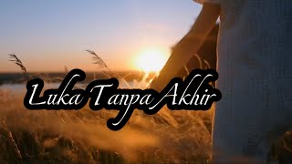 Download lagu Luka Tanpa Akhir || Lirik Lagu mp3 Download lagu Luka Tanpa Akhir || Lirik Lagu mp3
