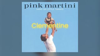 Clementine  /  Pink Martini  -  Lyrics