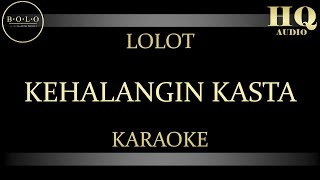 Download lagu LOLOT KEHALANGIN KASTA - KARAOKE mp3
