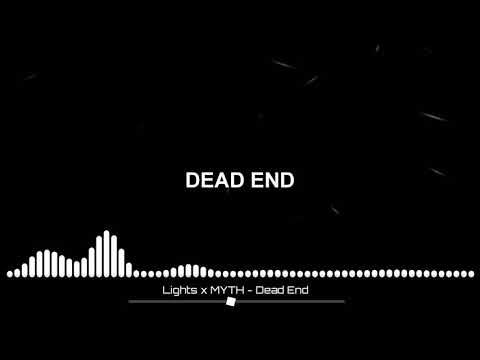 Lights x MYTH - Dead End / Lyrics /
