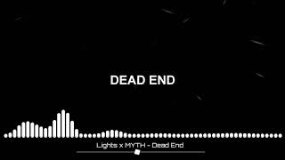 Lights x MYTH - Dead End / Lyrics /