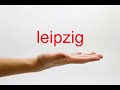 How to Pronounce leipzig - American English