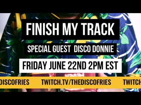 Finish My Track w/ DISCO DONNIE