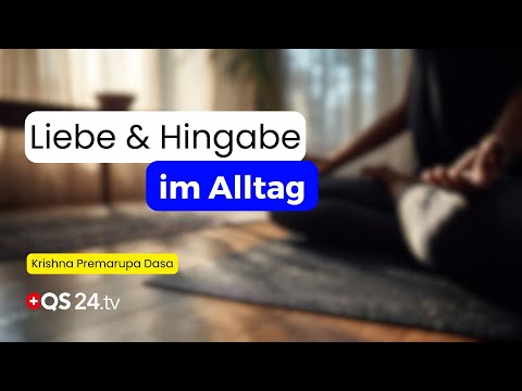Bhakti Yoga: Der Pfad der Hingabe und wie man ihn lebt | Sinn des Lebens | QS24