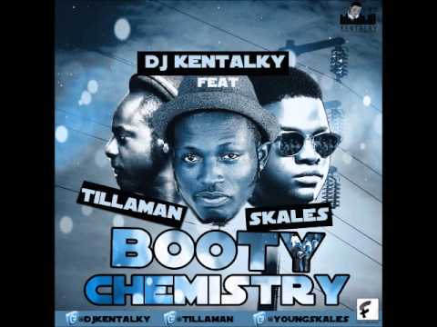 DJ Kentalky Ft Tillaman & Skales - Booty Chemistry (NEW 2012)