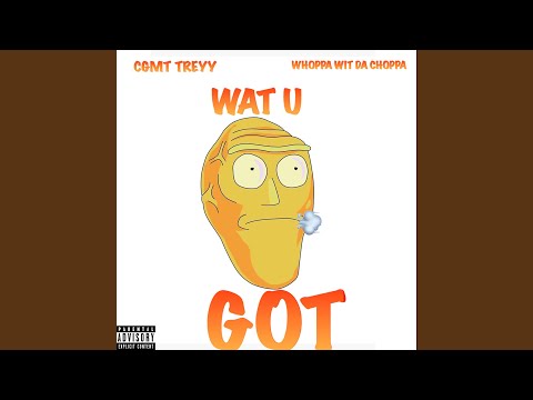 Wat U Got (feat. Whoppa Wit Da Choppa)
