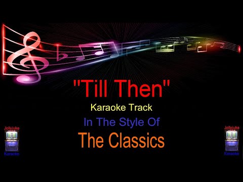 "Till Then" - Karaoke Track - In The Style Of -The Classics