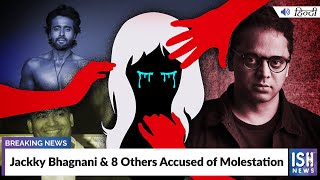Jackky Bhagnani & 8 Others Accused of Molestation