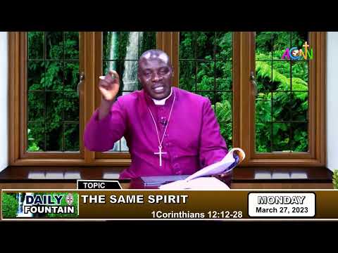 DAILY FOUNTAIN DEVOTIONAL OF MARCH 27, 2023 - THE RT. REV'D STEVEN AKOBE, PhD