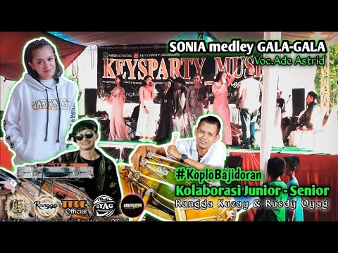 Sonia medley Gala-Gala || Ade Astrid || Live nabeuh saguluyurna Key'sparty_music