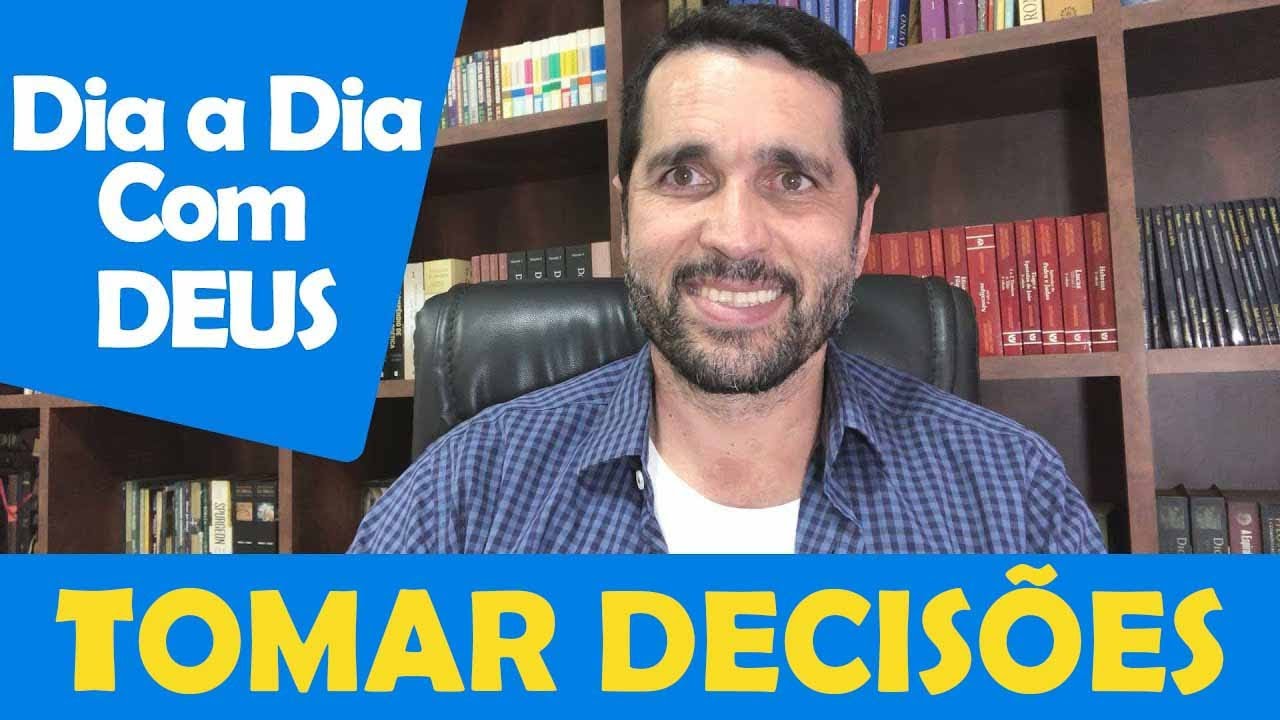DIA A DIA COM DEUS - "Como Tomar Decisões Certas" - Paulo Junior