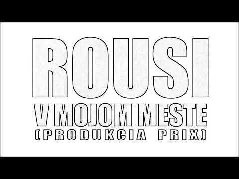 Rousi-V mojom meste (prod. Prix)