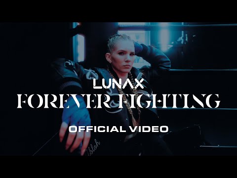 LUNAX - Forever Fighting (Official Video)