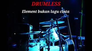 Download lagu ELEMENT BUKAN LAGU CINTA - DRUMLESS mp3 Download lagu ELEMENT BUKAN LAGU CINTA - DRUMLESS mp3