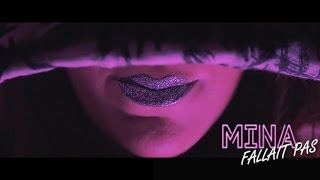 Mina - FALLAIT PAS - clip officiel