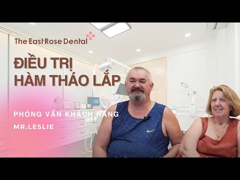 Phỏng Vấn Khách Hàng Leslie | Hàm Tháo Lắp | Nha Khoa The East Rose Dental