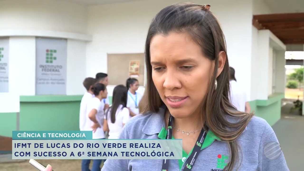 IFMT DE LUCAS DO RIO VERDE REALIZA COM SUCESSO A 6ª SEMANA TECNOLÓGICA