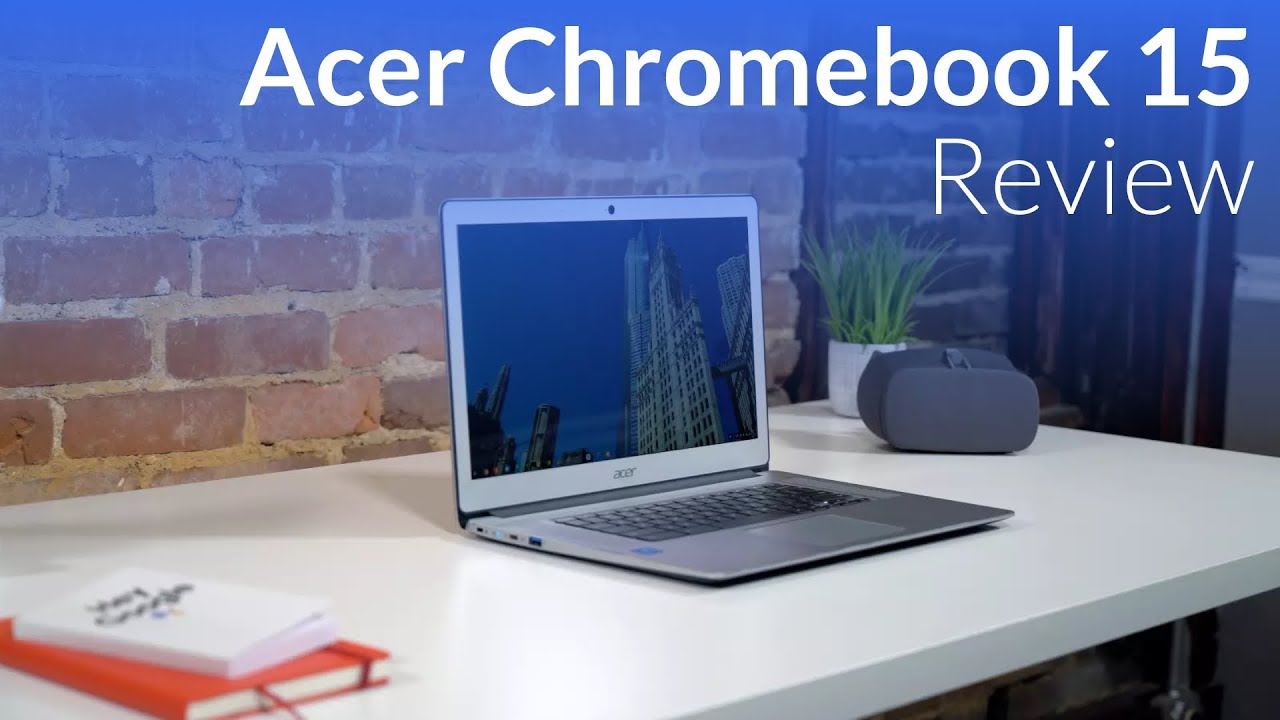 Acer Chromebook 15 Review: Greater Than the Sum of its Parts
