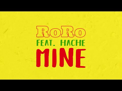 RoRo - Mine (Feat. Hache) (Lyric Video)