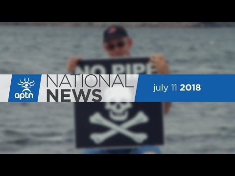 APTN National News July 11, 2018 – Fight continues against pulp mill, AFN candidates in Yukon