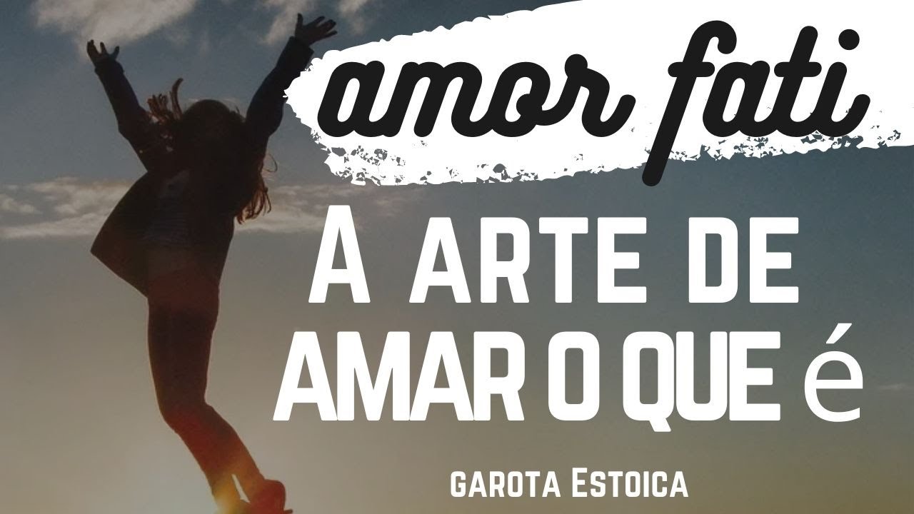 Watch Now Amor Fati - A Arte de amar o que é | Sabedoria Estoica Amor Fati - A Arte de amar o que é | Sabedoria Estoica